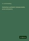 Deutsches Lesebuch: German reader, prose and poetry