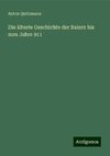 Die älteste Geschichte der Baiern bis zum Jahre 911