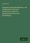 Diagnostik der Brustkrankheiten, vom propädeutisch-klinischen Standpunkte; nebst einer physikalischen Theorie der Schallbildung