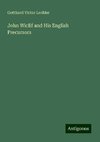 John Wiclif and His English Precursors