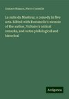 La suite du Menteur; a comedy in five acts. Edited with Fontenelle's memoir of the author, Voltaire's critical remarks, and notes philological and historical