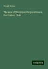 The Law of Municipal Corporations in the State of Ohio