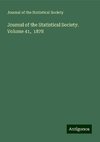 Journal of the Statistical Society. Volume 41,  1878