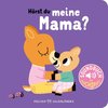 Hörst du? Meine Mama