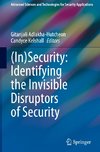 (In)Security: Identifying the Invisible Disruptors of Security