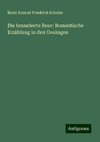 Die bezauberte Rose: Romantische Erzählung in drei Gesängen