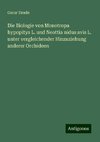 Die Biologie von Monotropa hypopitys L. und Neottia nidus avis L. unter vergleichender Hinzuziehung anderer Orchideen