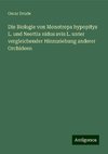 Die Biologie von Monotropa hypopitys L. und Neottia nidus avis L. unter vergleichender Hinzuziehung anderer Orchideen