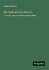 Die Declination im Slavisch- Litauischen und Germanischen