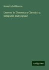 Lessons in Elementary Chemistry: Inorganic and Organic