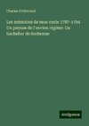 Les mémoires de mon oncle 1787-1794 Un paysan de l'ancien régime: Un bachelier de Sorbonne