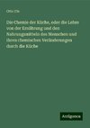 Die Chemie der Küche, oder die Lehre von der Ernährung und den Nahrungsmitteln des Menschen und ihren chemischen Veränderungen durch die Küche