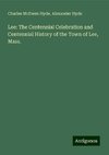 Lee: The Centennial Celebration and Centennial History of the Town of Lee, Mass.