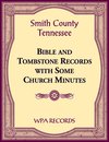 Smith County, Tennessee Bible and Tombstone Records with Some Church Minutes