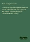 Town of North Reading Annual Report of the Town Officers: also Report of the School Committee and the Trustees of Flint Library