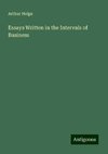 Essays Written in the Intervals of Business