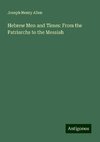 Hebrew Men and Times: From the Patriarchs to the Messiah