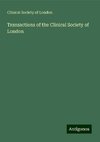 Transactions of the Clinical Society of London