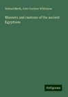 Manners and customs of the ancient Egyptians