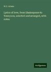 Lyrics of love, from Shakespeare to Tennyson, selected and arranged, with notes