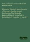 Minutes of the ninety-second session of the South Carolina Annual Conference of the Methodist Episcopal Church, South, held at Columbia, S.C., December 12-18, 1877