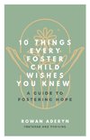 Ten Things Every Foster Child Wishes You Knew