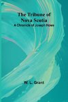 The Tribune of Nova Scotia A Chronicle of Joseph Howe