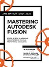 Mastering Autodesk Fusion 360 Edt.2 (2024-2025)