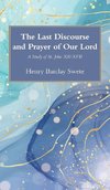 The Last Discourse and Prayer of Our Lord