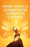 More Than A Conqueror Through Cancer