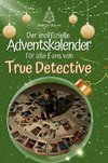 Der inoffizielle Adventskalender für alle Fans von True Detective