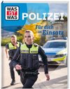 WAS IST WAS Polizei. Für dich im Einsatz