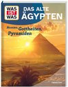 WAS IST WAS Das alte Ägypten. Götter, Mumien, Pyramiden