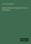 Die drei Stände in Frankreich vor der Revolution