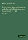 Geschichte der Mauren in Spanien bis zur Eroberung Andalusiens durch die Almoraviden (711-1110)