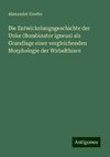 Die Entwickelungsgeschichte der Unke (Bombinator igneus) als Grundlage einer vergleichenden Morphologie der Wirbelthiere