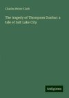 The tragedy of Thompson Dunbar: a tale of Salt Lake City