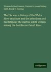 The Ute war: a history of the White River massacre and the privations and hardships of the captive white women among the hostiles on Grand River