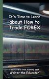 It's Time to Learn about How to Trade Forex