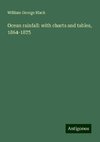 Ocean rainfall: with charts and tables, 1864-1875