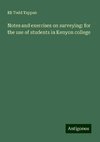 Notes and exercises on surveying: for the use of students in Kenyon college