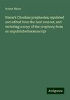 Nixon's Cheshire prophecies; reprinted and edited from the best sources, and including a copy of the prophecy from an unpublished manuscript