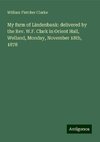 My farm of Lindenbank: delivered by the Rev. W.F. Clark in Orient Hall, Welland, Monday, November 18th, 1878