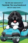 The First Year Adventures Of Theodore The Newfoundland And His White Socks