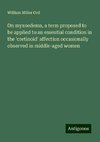 On myxoedema, a term proposed to be applied to an essential condition in the 'cretinoid' affection occasionally observed in middle-aged women