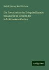 Die Fortschritte der Kriegsheilkunde: besonders im Gebiete der Infectionskrankheiten