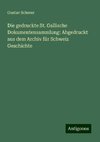 Die gedruckte St. Gallische Dokumentensammlung: Abgedruckt aus dem Archiv für Schweiz Geschichte