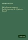 Die Selbstzersetzung des Christentums und die Religion der Zukunft