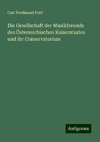 Die Gesellschaft der Musikfreunde des Österreichischen Kaiserstaates und ihr Conservatorium