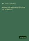 Wilhelm von Oranien und der Abfall der Niederlande